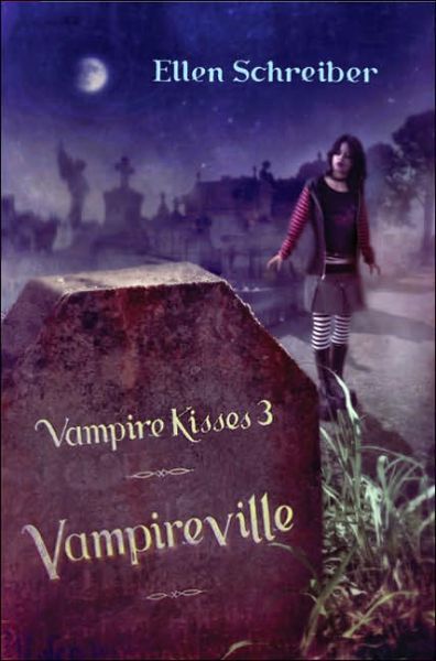 Cover for Ellen Schreiber · Vampire Kisses 3: Vampireville - Vampire Kisses (Hardcover Book) [First edition] (2006)