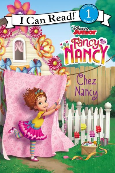 Disney Junior Fancy Nancy: Chez Nancy - I Can Read Level 1 - Nancy Parent - Books - HarperCollins - 9780062798251 - June 26, 2018