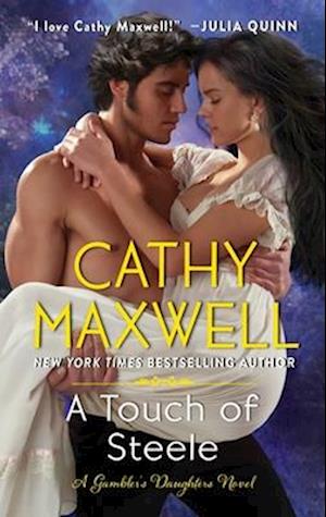 Cover for Cathy Maxwell · A Touch of Steele: A Novel - The Gambler's Daughters (Paperback Book) (2025)