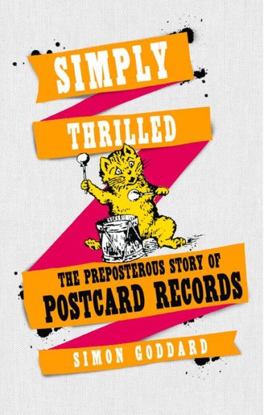 Cover for Simon Goddard · Simply Thrilled: The Preposterous Story of Postcard Records (Pocketbok) (2018)