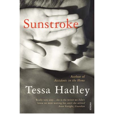 Sunstroke and Other Stories: Truly absorbing… More please' Sunday Express - Tessa Hadley - Böcker - Vintage Publishing - 9780099499251 - 3 januari 2008