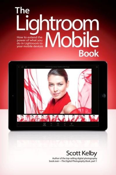 Cover for Scott Kelby · Lightroom Mobile Book, The: How to extend the power of what you do in Lightroom to your mobile devices (Paperback Bog) (2016)