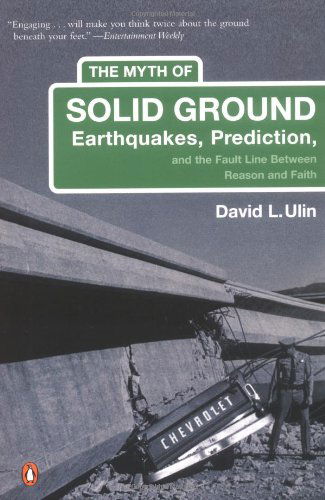 Cover for David L. Ulin · The Myth of Solid Ground: Earthquakes, Prediction, and the Fault Line Between Reason and Faith (Paperback Book) (2005)