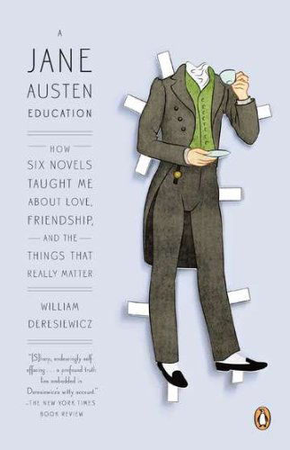 Cover for William Deresiewicz · A Jane Austen Education: How Six Novels Taught Me About Love, Friendship, and the Things That Really Matter (Pocketbok) [Reprint edition] (2012)
