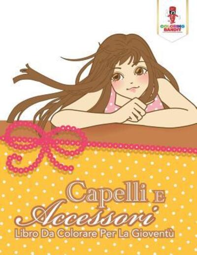 Cover for Coloring Bandit · Capelli E Accessori : Libro Da Colorare Per La Gioventù (Paperback Book) (2017)