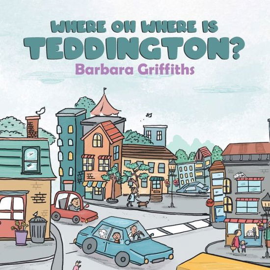 Cover for Barbara Griffiths · Where Oh Where Is Teddington? (Paperback Book) (2020)