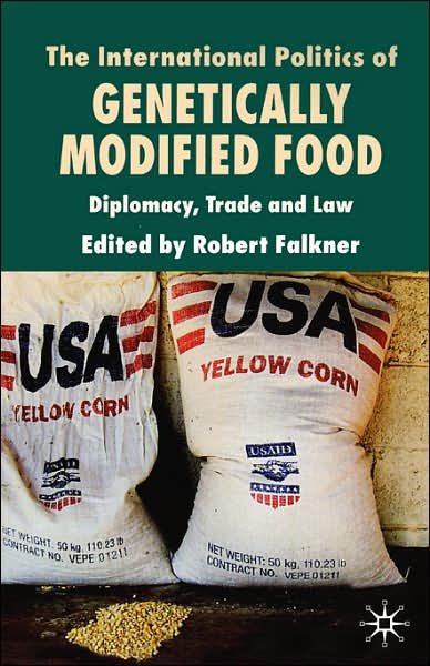Cover for Robert Falkner · The International Politics of Genetically Modified Food: Diplomacy, Trade and Law (Inbunden Bok) (2006)