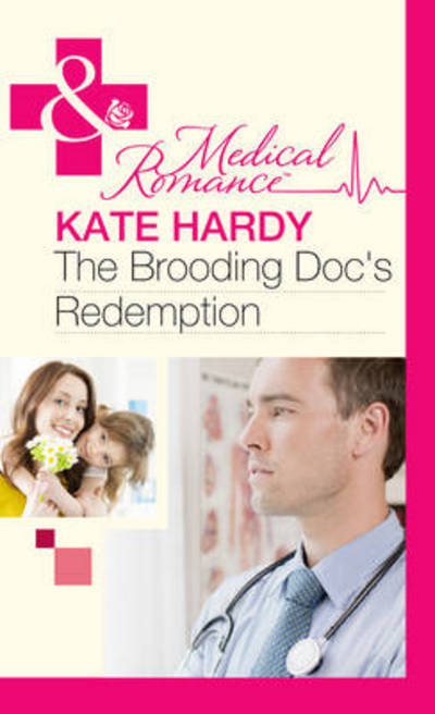 Cover for Kate Hardy · The Brooding Doc's Redemption - Mills &amp; Boon Hardback Romance (Hardcover Book) (2013)