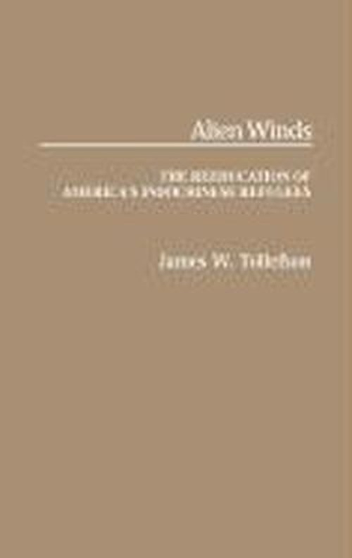 Cover for James W. Tollefson · Alien Winds: The Reeducation of America's Indochinese Refugees (Hardcover Book) (1989)