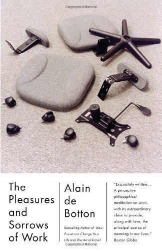 Cover for Alain De Botton · The Pleasures and Sorrows of Work (Vintage International) (Paperback Book) (2010)