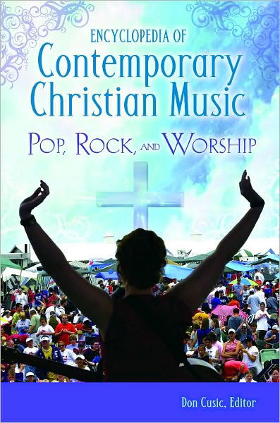 Cover for Don Cusic · Encyclopedia of Contemporary Christian Music: Pop, Rock, and Worship (Hardcover Book) (2009)