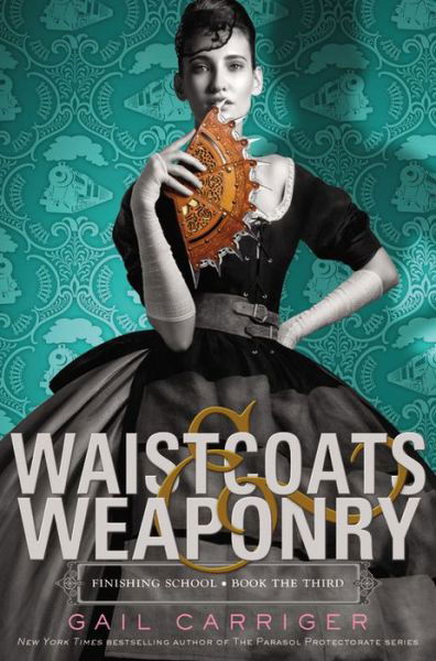 Waistcoats & Weaponry - Gail Carriger - Kirjat - Little, Brown Books for Young Readers - 9780316190251 - torstai 1. lokakuuta 2015