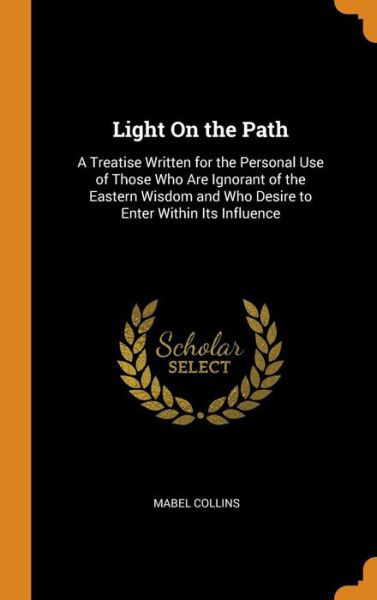 Cover for Mabel Collins · Light on the Path (Hardcover Book) (2018)