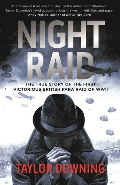 Night Raid: The True Story of the First Victorious British Para Raid of WWII - Taylor Downing - Bøker - Little, Brown Book Group - 9780349000251 - 2. juli 2015