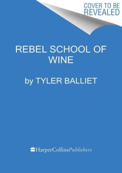 Cover for Tyler Balliet · Rebel School Of Wine: A Visual Guide to Drinking with Confidence (Hardcover bog) (2024)