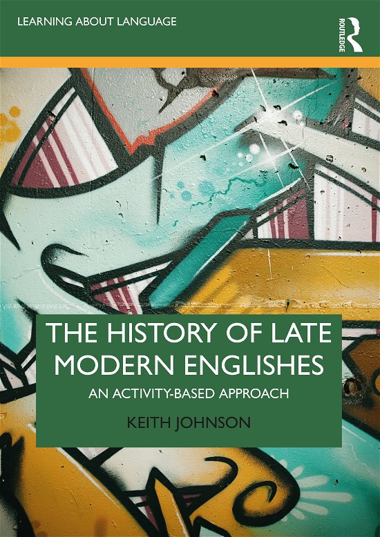 Cover for Keith Johnson · The History of Late Modern Englishes: An Activity-based Approach - Learning about Language (Paperback Book) (2021)