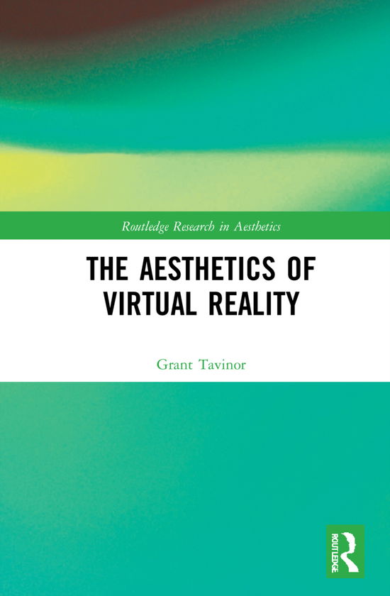 Cover for Tavinor, Grant (Lincoln University, New Zealand) · The Aesthetics of Virtual Reality - Routledge Research in Aesthetics (Gebundenes Buch) (2021)