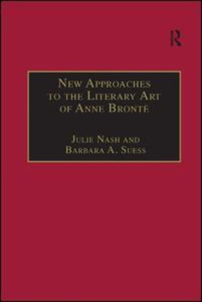 Cover for Barbara A. Suess · New Approaches to the Literary Art of Anne Bronte - The Nineteenth Century Series (Paperback Book) (2019)