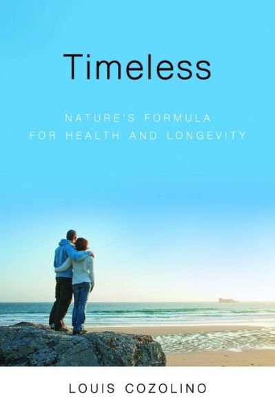 Cover for Cozolino, Louis (Pepperdine University) · Timeless: Nature's Formula for Health and Longevity (Paperback Book) (2018)
