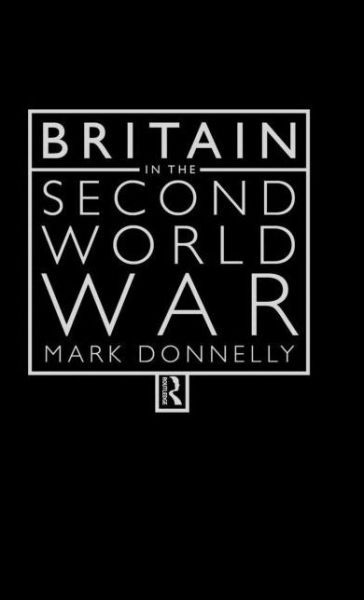 Cover for Mark Donnelly · Britain in the Second World War (Hardcover Book) (1999)