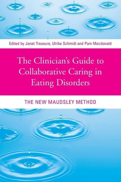 Cover for Janet Treasure · The Clinician's Guide to Collaborative Caring in Eating Disorders: The New Maudsley Method (Pocketbok) (2009)