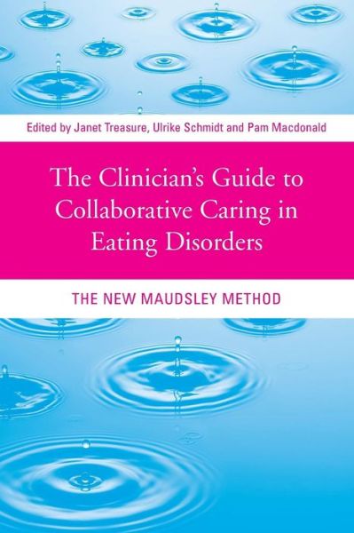 The Clinician's Guide to Collaborative Caring in Eating Disorders: The New Maudsley Method - Janet Treasure - Bøker - Taylor & Francis Ltd - 9780415484251 - 4. september 2009