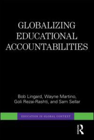 Cover for Lingard, Bob (University of Queensland, Australia) · Globalizing Educational Accountabilities - Education in Global Context (Paperback Book) (2016)