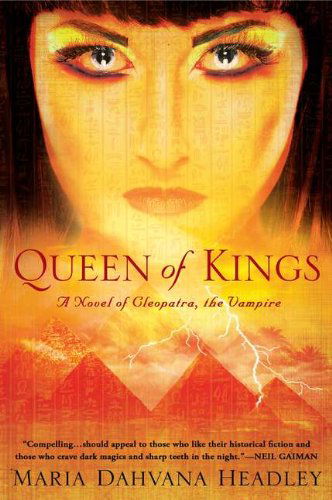 Cover for Maria Dahvana Headley · Queen of Kings: a Novel of Cleopatra, the Vampire (Paperback Book) [Reprint edition] (2012)