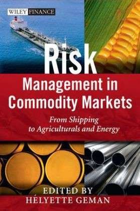 Cover for H Geman · Risk Management in Commodity Markets: From Shipping to Agriculturals and Energy - The Wiley Finance Series (Hardcover Book) (2008)