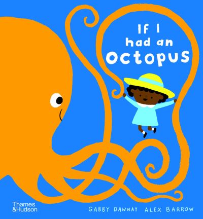 If I had an octopus - If I had a… - Gabby Dawnay - Books - Thames & Hudson Ltd - 9780500652251 - April 8, 2021