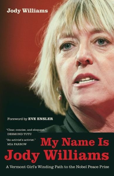 Cover for Jody Williams · My Name Is Jody Williams: A Vermont Girl's Winding Path to the Nobel Peace Prize - California Series in Public Anthropology (Hardcover bog) (2013)