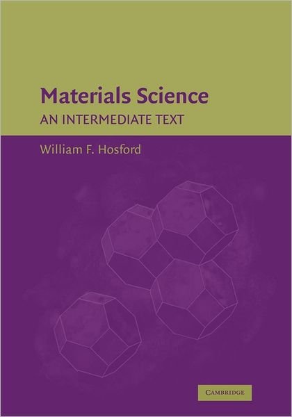 Cover for Hosford, William F. (University of Michigan, Ann Arbor) · Materials Science: An Intermediate Text (Paperback Bog) (2011)