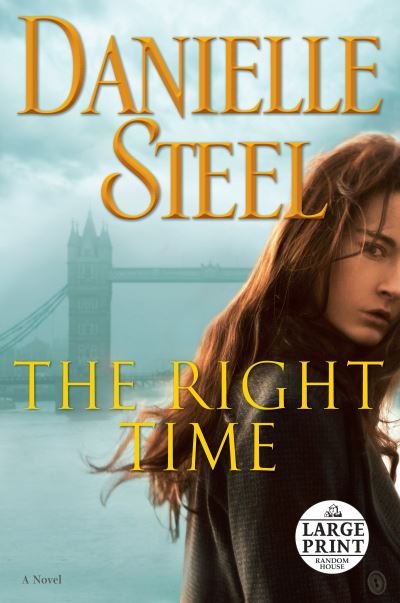 Cover for Danielle Steel · The Right Time: A Novel (Bog) [First large print edition. edition] (2017)