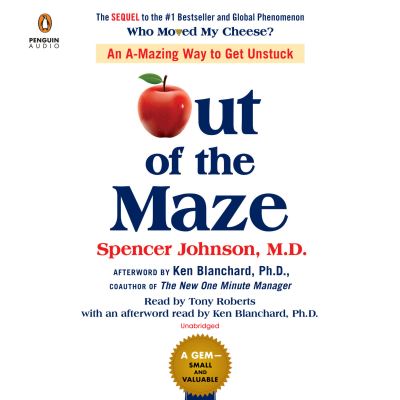 Out of the Maze: An A-Mazing Way to Get Unstuck - Spencer Johnson - Äänikirja - Penguin Random House Audio Publishing Gr - 9780525642251 - tiistai 13. marraskuuta 2018