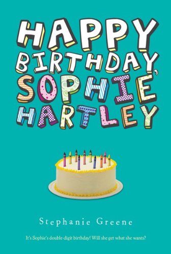 Happy Birthday, Sophie Hartley - Stephanie Greene - Livres - HMH Books for Young Readers - 9780547550251 - 1 août 2011