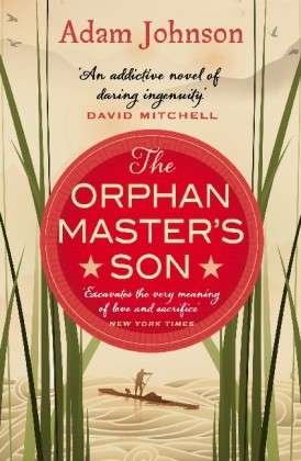 Cover for Adam Johnson · The Orphan Master's Son: Barack Obama’s Summer Reading Pick 2019 (Paperback Bog) (2013)