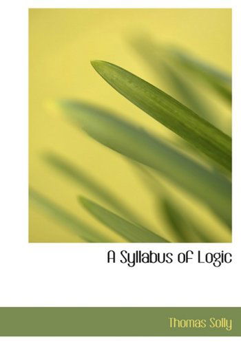 Cover for Thomas Solly · A Syllabus of Logic (Taschenbuch) [Large Print, Lrg edition] (2008)