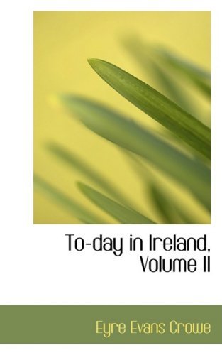 Cover for Eyre Evans Crowe · To-day in Ireland, Volume II (Paperback Book) (2008)