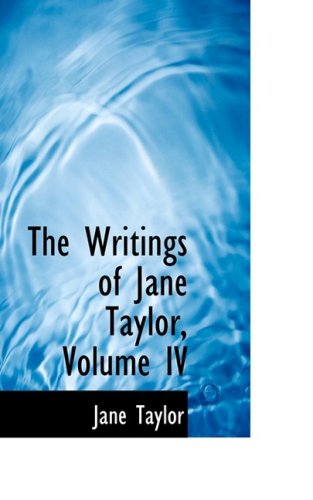 Cover for Jane Taylor · The Writings of Jane Taylor, Volume Iv (Paperback Book) (2008)