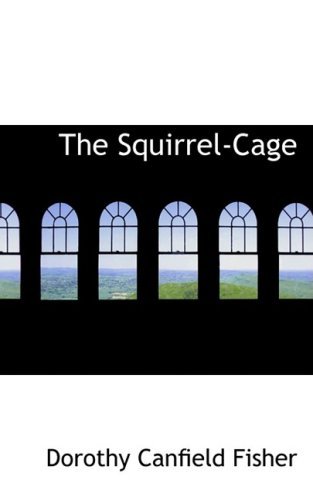 Cover for Dorothy Canfield Fisher · The Squirrel-cage (Hardcover Book) (2008)