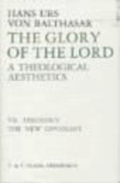 Cover for Hans Urs Von Balthasar · Glory of the Lord VOL 7: Theology: The New Covenant (Hardcover Book) (1990)