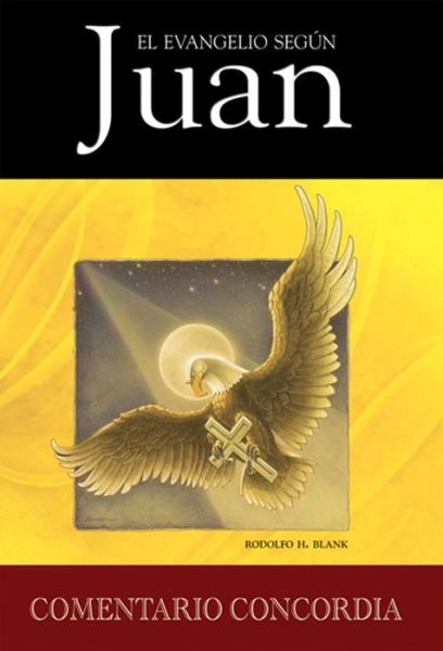 El Evangelio Segun Juan (The Gospel According to John) - Dr. Rodolfo Blank - Livres - Concordia Publishing House - 9780570051251 - 1999