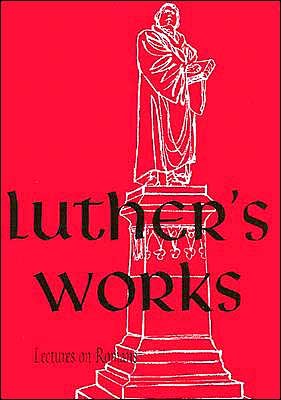 Luther's Works, Volume 25: Lectures on Romans, Glosses and Schoilia (Luther's Works) - Martin Luther - Books - Concordia Publishing House - 9780570064251 - 2002