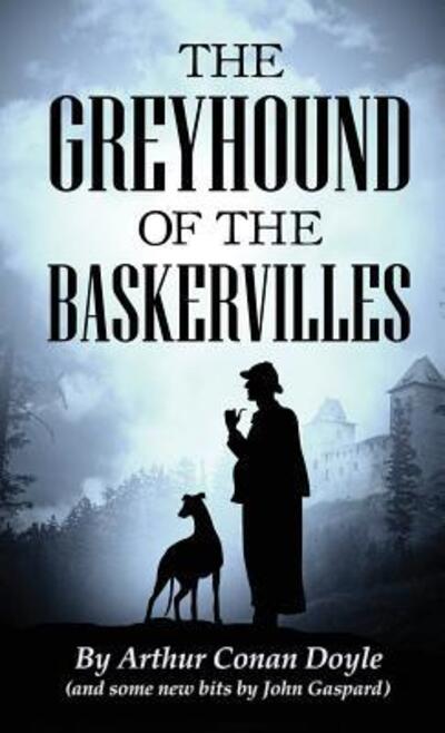 Cover for A. Conan Doyle · The Greyhound of the Baskervilles (Hardcover Book) (2019)