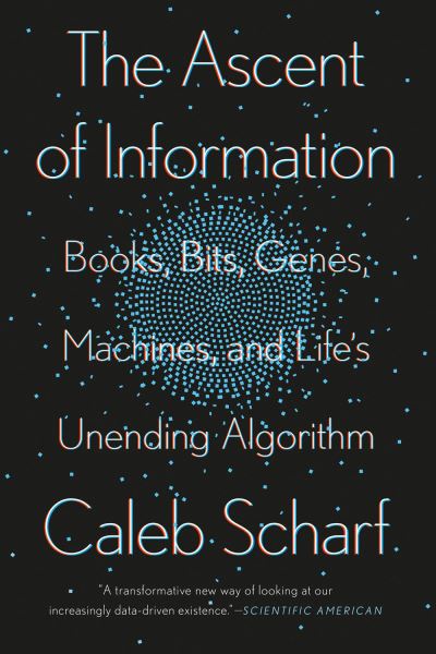 The Ascent of Information - Caleb Scharf - Books - Penguin Putnam Inc - 9780593087251 - June 14, 2022
