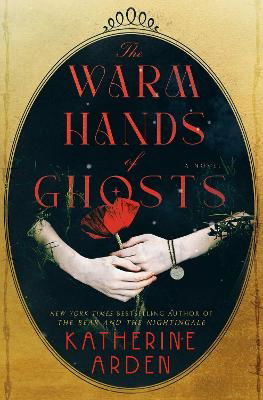 Cover for Katherine Arden · The Warm Hands of Ghosts: A Novel (Bound Book) (2024)