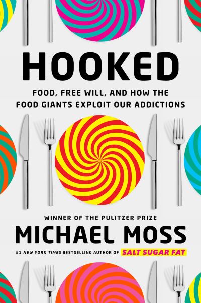 Cover for Michael Moss · Hooked: Food, Free Will, and How the Food Giants Exploit Our Addictions (Paperback Book) (2021)