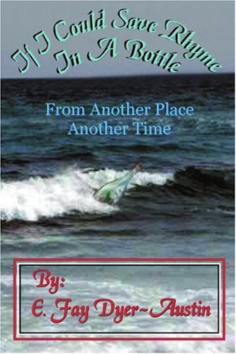 Cover for E. Fay Dyer-austin · If I Could Save Rhyme in a Bottle: from Another Place...another Time (Paperback Book) (2000)