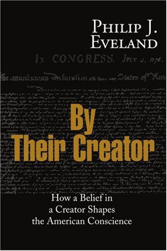 Cover for Philip Eveland · By Their Creator: How a Belief in a Creator Shapes the American Conscience (Paperback Book) (2000)