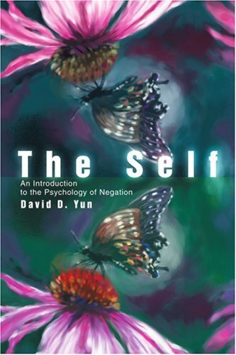 The Self: an Introduction to the Psychology of Negation - David Yun - Bücher - iUniverse - 9780595265251 - 16. Januar 2003